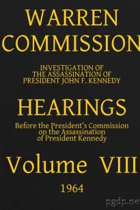 Warren Commission (8 of 26): Hearings Vol. VIII (of 15)