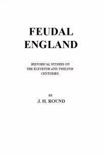 Feudal England — Historical Studies On The Eleventh And Twelfth Centuries
