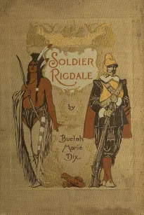 Soldier Rigdale
How He Sailed in the Mayflower and How He Served Miles Standish
