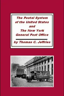 The Postal System of the United States and the New York General Post Office