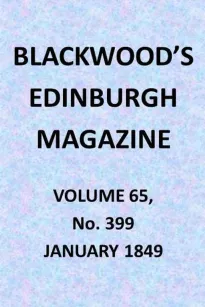 Blackwood's Edinburgh Magazine, Volume 65, No. 399, January 1849