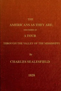 The Americans as They Are
Described in a tour through the valley of the Mississippi