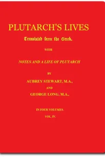 Plutarch's Lives, Volume IV
Translated from the Greek. With Notes and a Life of Plutarch