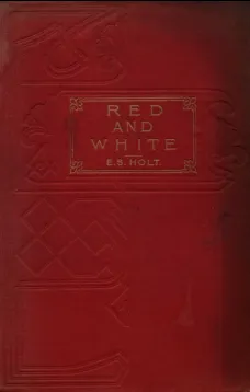 Red and White
A Tale of the Wars of the Roses