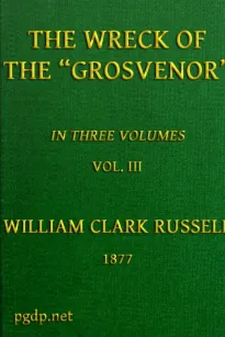 The Wreck of the Grosvenor, Volume 3 of 3
An account of the mutiny of the crew and the loss of the
ship when trying to make the Bermudas