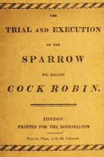 The Trial and Execution of the Sparrow for killing Cock Robin