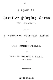 Explanatory Notes of a Pack of Playing Cards, Temp Charles II.
Forming a Complete Political Satire of the Commonwealth