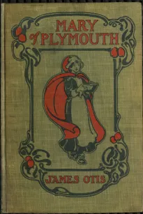 Mary of Plymouth
A Story of the Pilgrim Settlement