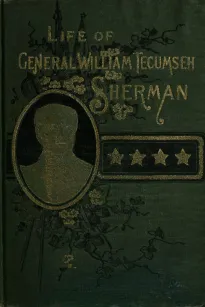 Life of Wm. Tecumseh Sherman.
Late Retired General. U. S. A.