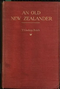 An Old New Zealander
or, Te Rauparaha, the Napoleon of the South.