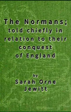 The Normans
told chiefly in relation to their conquest of England
