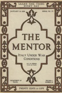 The Mentor: Italy Under War Conditions, Vol. 6, Num. 23, Ser. No. 171, January 15, 1919