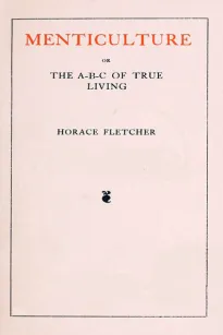 Menticulture
or the A-B-C of True Living