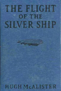 The Flight of the Silver Ship
Around the World Aboard a Giant Dirgible