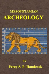 Mesopotamian Archaeology
An introduction to the archaeology of Mesopotamia and Assyria