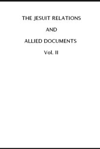 The Jesuit Relations and Allied Documents, Vol. II:  Acadia, 1612-1614