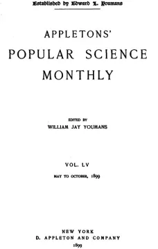 Appletons' Popular Science Monthly, July 1899
Volume LV, No. 3, July 1899