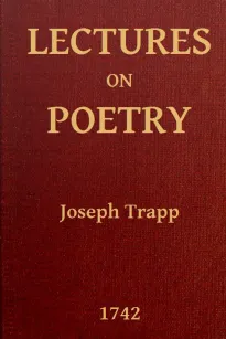 Lectures on Poetry
Read in the Schools of Natural Philosophy at Oxford
