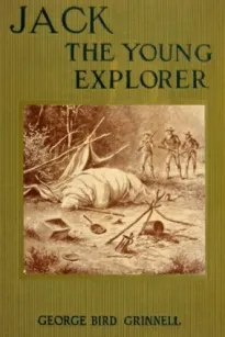 Jack the Young Explorer: A Boy's Experiances in the Unknown Northwest