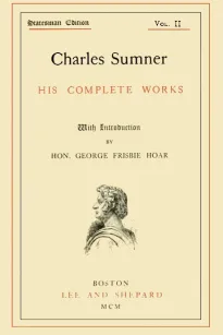 Charles Sumner; his complete works; Volume 2 (of 20)