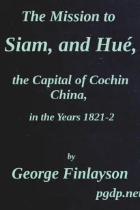 The Mission to Siam, and Hué the Capital of Cochin China, in the Years 1821-2