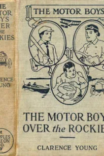 The Motor Boys Over the Rockies
Or, A Mystery of the Air