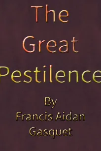 The Great Pestilence (A.D. 1348-9)
now commonly known as The Black Death