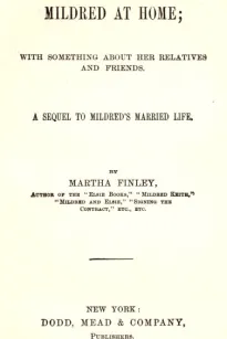 Mildred at Home: With Something About Her Relatives and Friends.