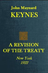 A Revision of the Treaty
Being a Sequel of The Economic Consequence of the Peace
