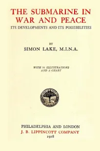 The Submarine in War and Peace
Its Development and its Possibilities