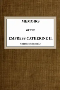 Memoirs of the Empress Catherine II.
Written by Herself