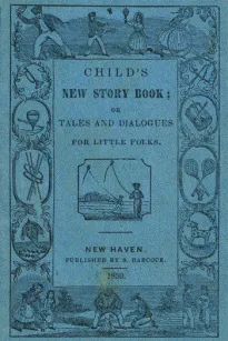 Child's New Story Book;
Or, Tales and Dialogues for Little Folks