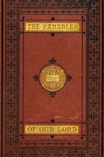 The Parables of Our Lord