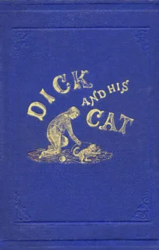 Dick and His Cat
An Old Tale in a New Garb