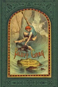 Bluff Crag,
or, A Good Word Costs Nothing