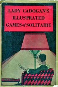 Lady Cadogan's Illustrated Games of Solitaire or Patience
New Revised Edition, including American Games