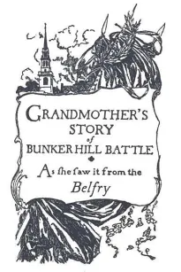 Grandmother's Story of Bunker Hill Battle
as She Saw it from the Belfry