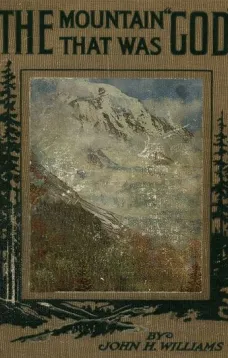 The Mountain that was 'God'
Being a Little Book About the Great Peak Which the Indians Named 'Tacoma' but Which is Officially Called 'Rainier'