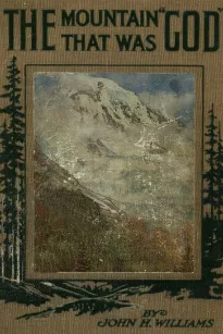 The Mountain that was 'God'
Being a Little Book About the Great Peak Which the Indians Named 'Tacoma' but Which is Officially Called 'Rainier'