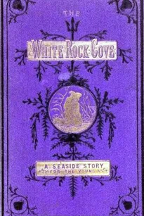 The Story of the White-Rock Cove
