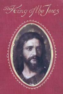 King of the Jews: A story of Christ's last days on Earth