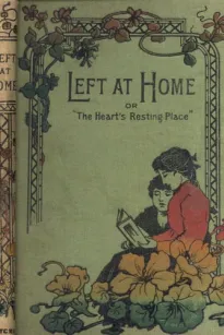 Left at Home
or, The Heart's Resting Place