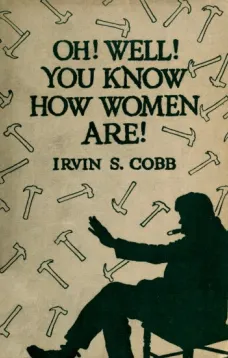 'Oh, Well, You Know How Women Are!'