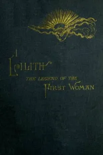 Lilith
The Legend of the First Woman