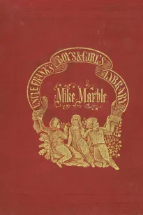 Mike Marble: His Crotchets and Oddities.