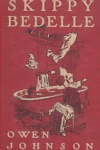 Skippy Bedelle
His Sentimental Progress From the Urchin to the Complete Man of the World