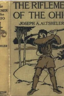 The Riflemen of the Ohio: A Story of the Early Days along "The Beautiful River"