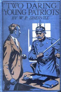 Two Daring Young Patriots; or, Outwitting the Huns