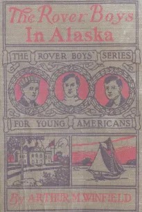The Rover Boys in Alaska; or, Lost in the Fields of Ice