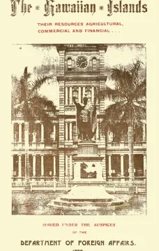 The Hawaiian Islands
Their Resources, Agricultural, Commercial and Financial